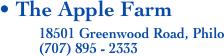• The Apple Farm
           18501 Greenwood Road, Philo           
           (707) 895 - 2333