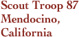 Scout Troop 87
Mendocino,
California