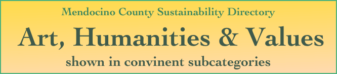 Mendocino County Sustainability Directory

 Art, Humanities & Values
shown in convinent subcategories