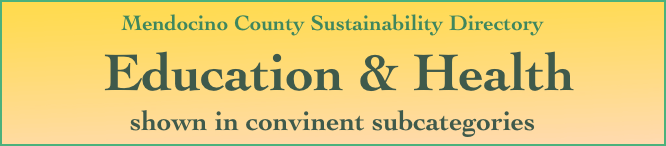 Mendocino County Sustainability Directory

 Education & Health
shown in convinent subcategories