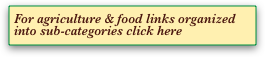 For agriculture & food links organized into sub-categories click here