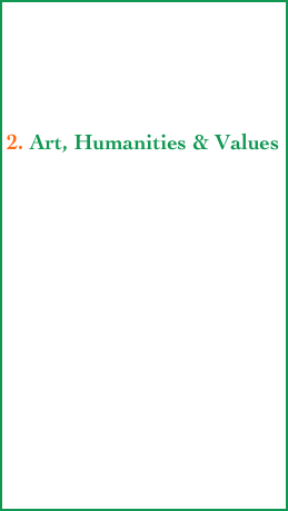 





2. Art, Humanities & Values 
 
