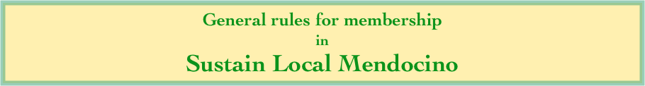 General rules for membership
in
Sustain Local Mendocino