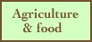   Agriculture
     & food